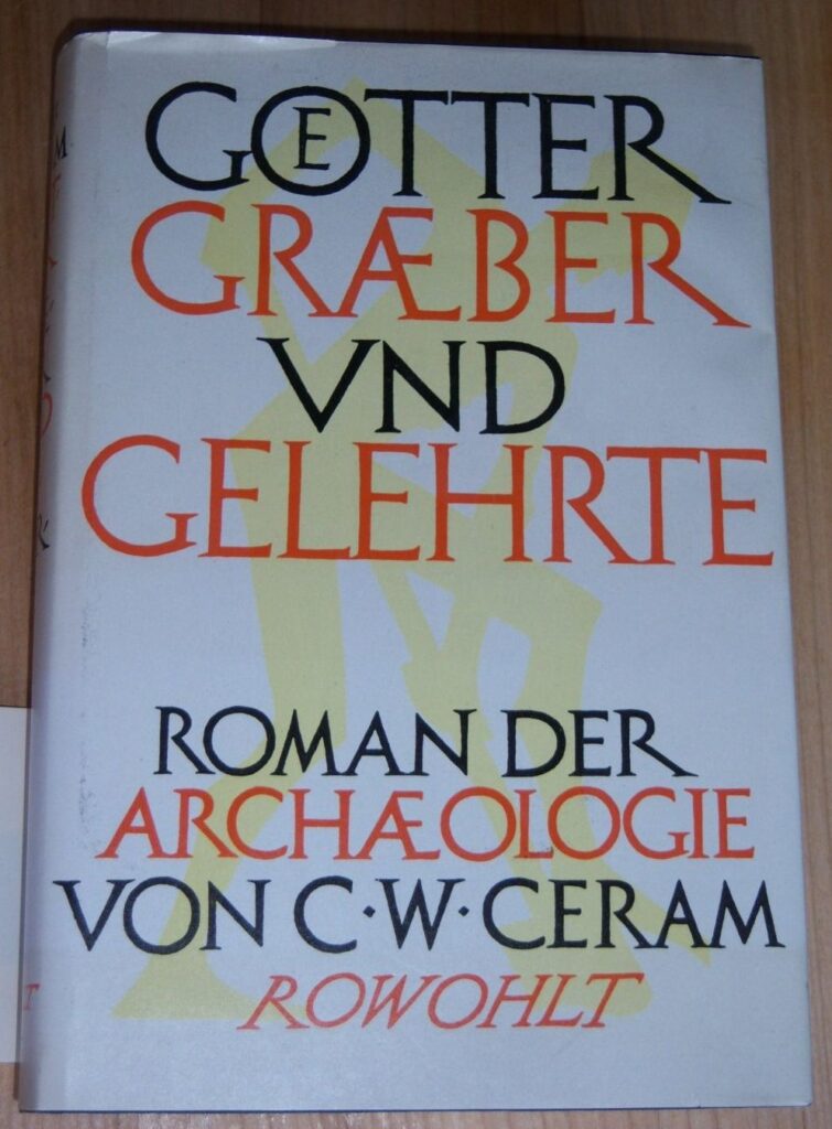 Ceram, C. W.: Götter, Gräber und Gelehrte: Roman der Archäologie. Hamburg : Rowohlt, 1959