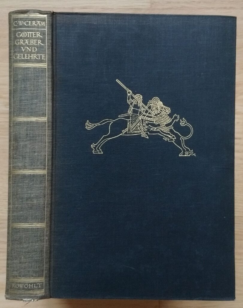 Ceram, C. W.: Götter, Gräber und Gelehrte: Roman der Archäologie. Hamburg : Rowohlt, 1957